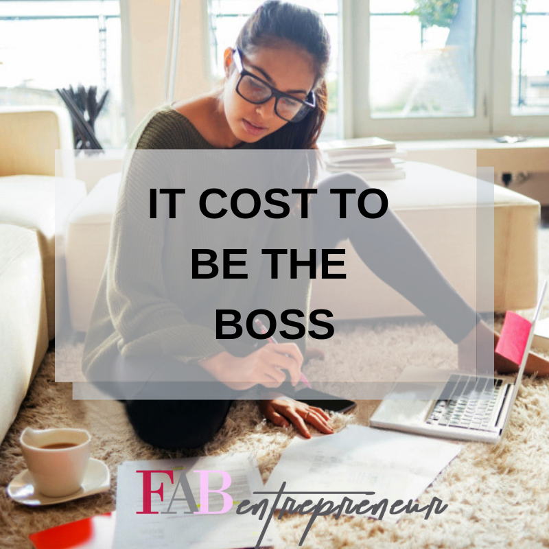 IT COST TO BE THE BOSS