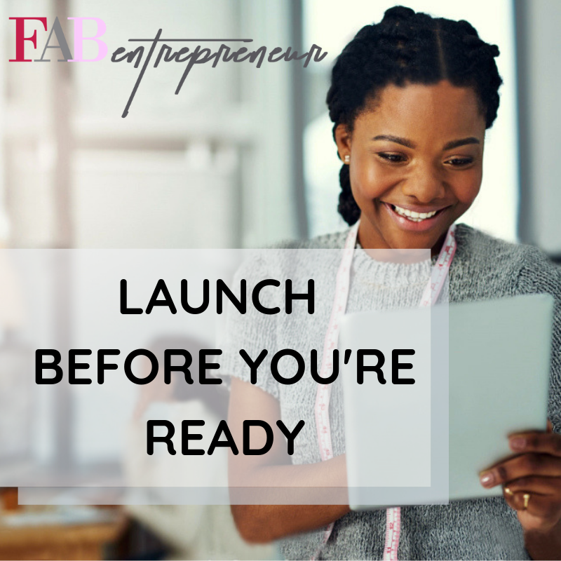 LAUNCH BEFORE YOU'RE READY