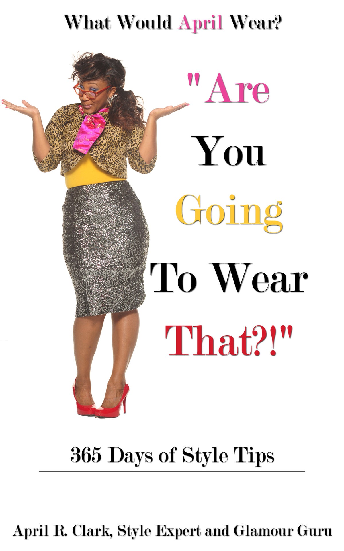 **BOOK SAMPLE** (DOWNLOAD) ARE YOU GOING TO WEAR THAT?! 365 DAYS OF STYLE TIPS